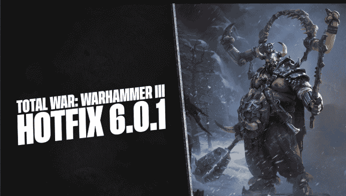 Total War Warhammer 3 Update 6.0.1 Patch Notes - December 16, 2024